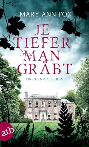 Fox, Mary Ann Je tiefer man gräbt: Ein Cornwall-Krimi (Mags Blake, Band 1)
