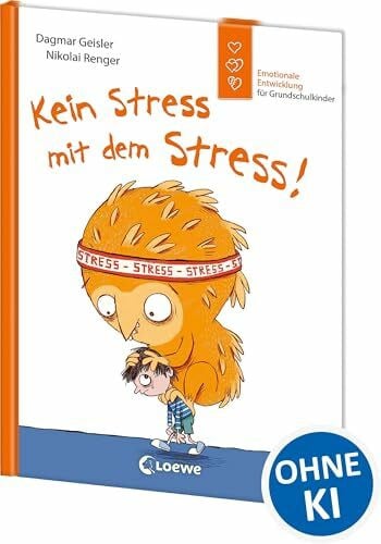 Renger, Nikolai Kein Stress mit dem Stress! (Starke Kinder, glückliche Eltern): Emotionale Entwicklung für Grundschulkinder - Sachbuch zur Stressbewältigung ab 7 Jahren