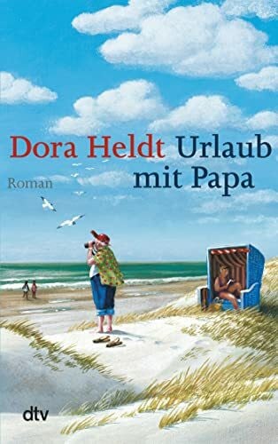 Heldt, Dora Urlaub mit Papa: Roman (Das kommt in den besten Familien vor, Band 3)