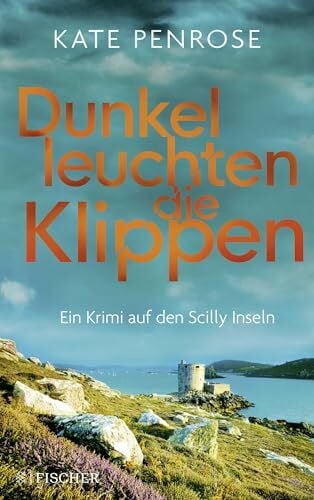 Schmitz, Birgit Dunkel leuchten die Klippen: Ein Krimi auf den Scilly-Inseln (Ben Kitto ermittelt auf den Scilly-Inseln, Band 2)