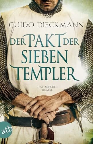 Dieckmann, Guido Der Pakt der sieben Templer: Historischer Roman (Die Templer-Saga, Band 2)