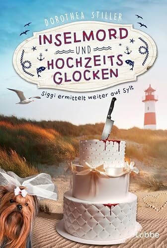 Stiller, Dorothea Inselmord & Hochzeitsglocken: Siggi ermittelt weiter auf Sylt (Siggi goes Sylt, Band 3)