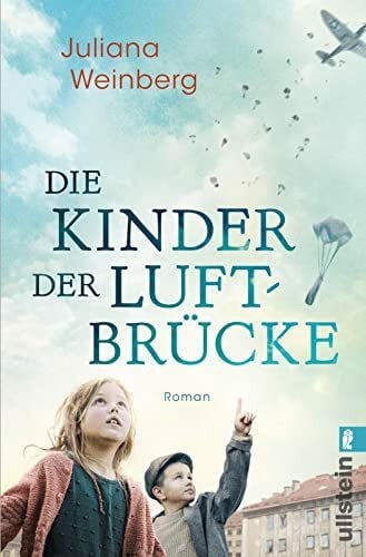 Weinberg, Juliana Die Kinder der Luftbrücke: Roman | Die unmögliche Liebe zwischen einer jungen Mutter und einem amerikanischen Piloten
