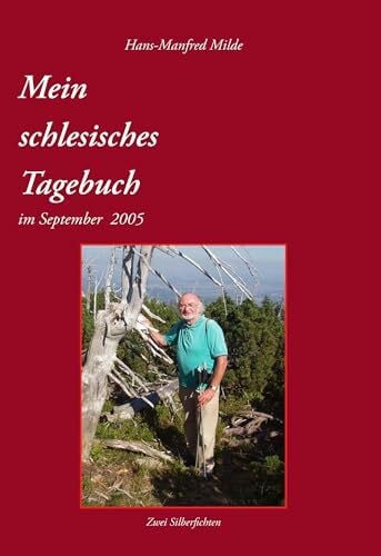 Milde, Hans-Manfred Mein schlesisches Tagebuch: im September 2005