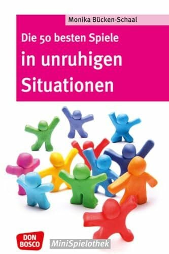 Bücken-Schaal, Monika Die 50 besten Spiele in unruhigen Situationen (Don Bosco MiniSpielothek)