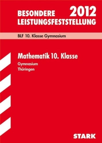 Eckert, Udo Besondere Leistungsfeststellung 2012: Mathematik 10. Klasse. Gymnasium Thüringen. BLF. Original-Aufgaben 2004-2011 mit Lösungen