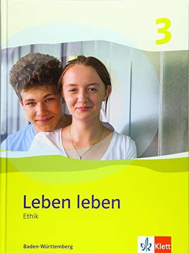 Leben leben 3. Ausgabe Baden-Württemberg: Schulbuch Klasse 9/10 (Leben leben. Ausgabe für Baden-Württemberg ab 2017)