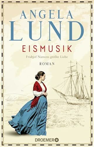 Lund, Angela Eismusik: Fridtjof Nansens größte Liebe. Roman