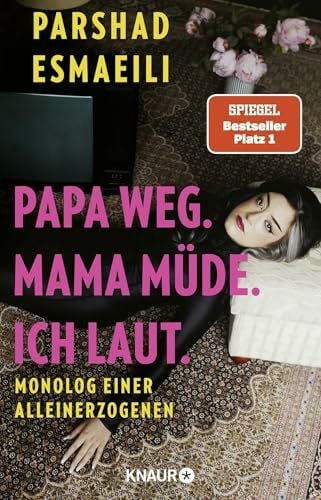 Esmaeili, Parshad Papa weg. Mama müde. Ich laut.: Monolog einer Alleinerzogenen