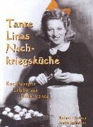 Rainer Horbelt Tante Linas Nachkriegsküche Kochrezepte, Erlebnisse, Dokumente