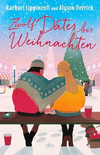 Frey, Nina Zwölf Dates bis Weihnachten: Weihnachtliche Fake-Dating-Romance voller Witz und intensiver Gefühle