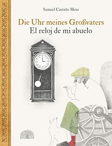 Weber, Jochen Die Uhr meines Großvaters – El reloj de mi abuelo: Ein Bilderbuch aus Kolumbien – Un álbum ilustrado de Colombia