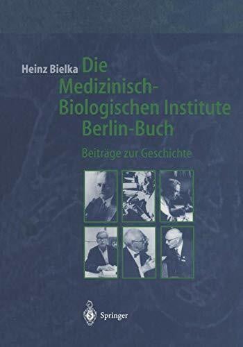 Bielka, Heinz Die Medizinisch-Biologischen Institute Berlin-Buch. Beiträge zur Geschichte