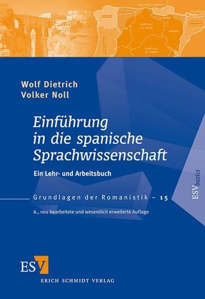 Noll, Prof. Dr. Volker Einführung in die spanische Sprachwissenschaft: Ein Lehr- und Arbeitsbuch (Grundlagen der Romanistik)