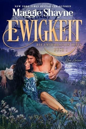 Kadiric, Arnela Ewigkeit: Ein paranormaler, romantischer Liebesroman (Die Unsterblichen Hexen, Band 1)