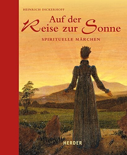 Dickerhoff, Heinrich Auf der Reise zur Sonne: Spirituelle Märchen
