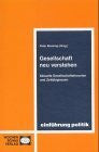 Schulze, Gerhard Gesellschaft neu verstehen: Aktuelle Gesellschaftstheorien und Zeitdiagnosen ((ALT) uni studien politik)