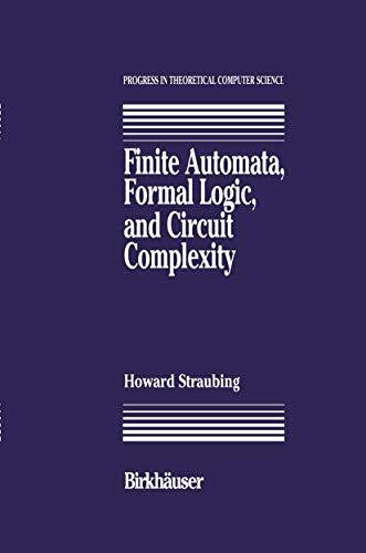 Straubing, Howard Finite Automata, Formal Logic, and Circuit Complexity (Progress in Theoretical Computer Science)