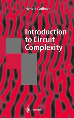 Vollmer, Heribert Introduction to Circuit Complexity: A Uniform Approach (Texts in Theoretical Computer Science. An EATCS Series)