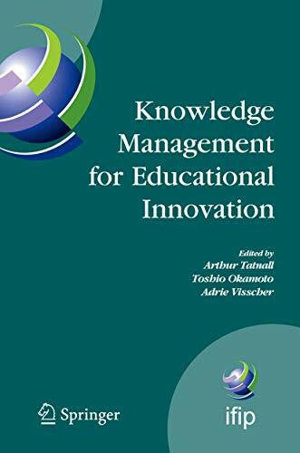 Visscher, Adrie Knowledge Management for Educational Innovation: IFIP WG 3.7 7th Conference on Information Technology in Educational Management (ITEM), Hamamatsu, ... and Communication Technology, 230, Band 230)