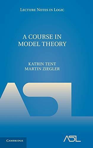 Ziegler, Martin A Course in Model Theory (Lecture Notes in Logic, 40, Band 40)