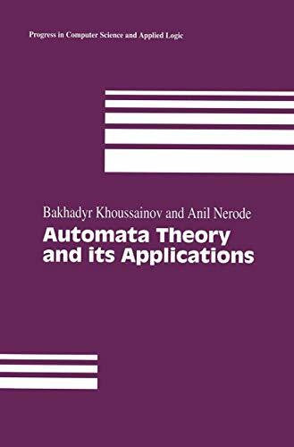 Nerode, Anil Automata Theory and its Applications (Progress in Computer Science and Applied Logic, 21, Band 21)