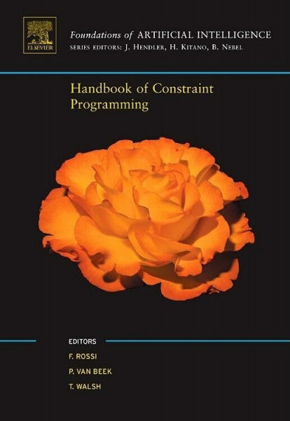 Walsh, Toby Handbook of Constraint Programming (Foundations of Artificial Intelligence)
