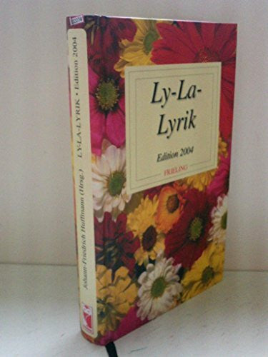 Huffmann, Johann F Ly-La-Lyrik - Edition 2004: Anthologien und Jahrbücher (Frieling - Anthologien)