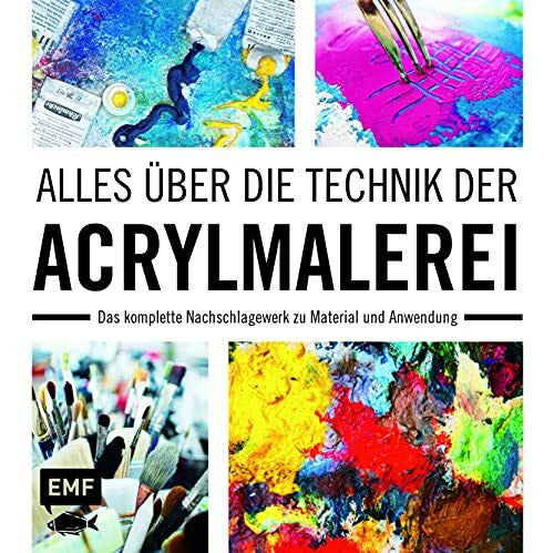 Hörskens, Anita Alles über die Technik der Acrylmalerei: Das komplette Nachschlagewerk zu Material und Anwendung
