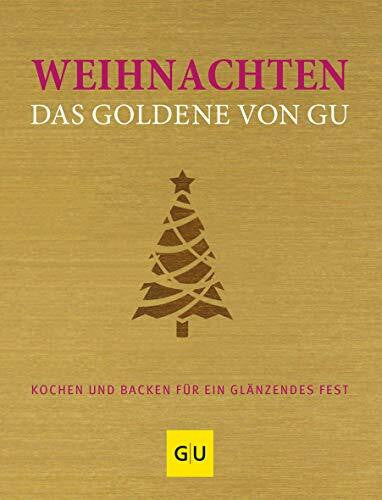 Alessandra Redies Weihnachten - Das Goldene von GU: Kochen und backen für ein glänzendes Fest (GU Die goldene Reihe)