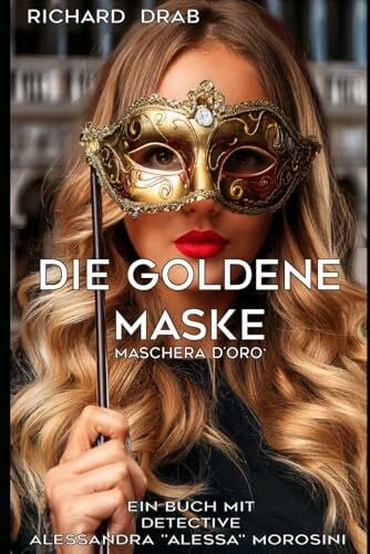 Drab, Richard DIE GOLDENE MASKE: Detective Alessandra 'Alessa' Morosini