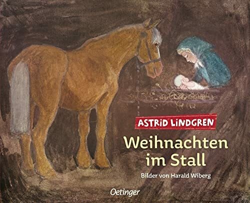 Lindgren, Astrid Weihnachten im Stall: Bilderbuch-Klassiker über das allererste Weihnachtsfest für Kinder ab 4 Jahren