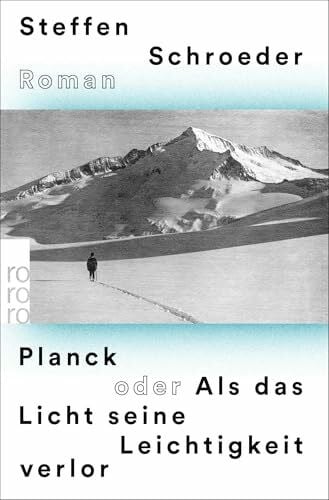 Schroeder, Steffen Planck oder Als das Licht seine Leichtigkeit verlor: Historischer Roman