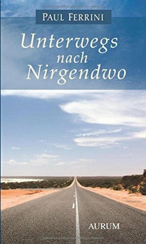 Ferrini, Paul Unterwegs nach Nirgendwo