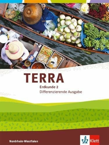 Klett TERRA Erdkunde 2. Differenzierende Ausgabe Nordrhein-Westfalen: Schulbuch Klasse 7/8 (TERRA Erdkunde. Differenzierende Ausgabe für Nordrhein-Westfalen ab 2017)