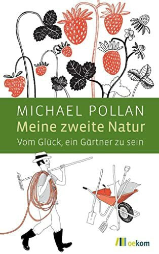 Leipprand, Eva Meine zweite Natur: Vom Glück, ein Gärtner zu sein
