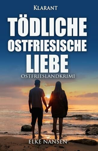 Nansen, Elke Tödliche ostfriesische Liebe. Ostfrieslandkrimi - Küstenkrimi - Nordseekrimi (Faber und Waatstedt ermitteln, Band 20)