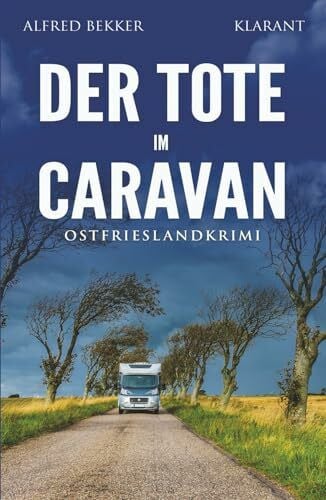 Bekker, Alfred Der Tote im Caravan. Ostfrieslandkrimi - Küstenkrimi - Nordseekrimi (Kommissar Steen ermittelt, Band 22)