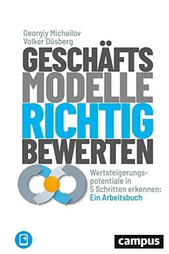 Düsberg, Volker Geschäftsmodelle richtig bewerten: Wertsteigerungspotenziale in 5 Schritten erkennen: Ein Arbeitsbuch, plus E-Book inside (ePub, pdf)