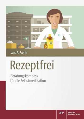 Lars Peter Frohn Rezeptfrei - Beratungskompass für die Selbstmedikation