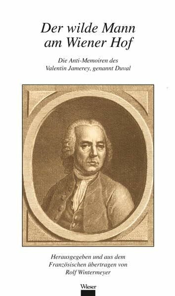 Duval, Valentin Jameray Der wilde Mann am Wiener Hof: Die Anti-Memoiren des Valentin Jamerey, genannt Duval