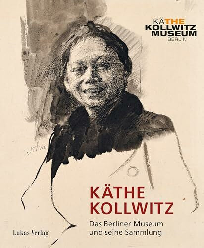 Gabler, Josephine Käthe Kollwitz: Das Berliner Museum und seine Sammlung