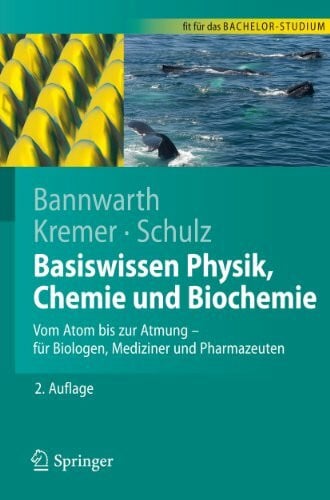 Schulz, Andreas Basiswissen Physik, Chemie und Biochemie: Vom Atom bis zur Atmung - für Biologen, Mediziner und Pharmazeuten (Springer-Lehrbuch)