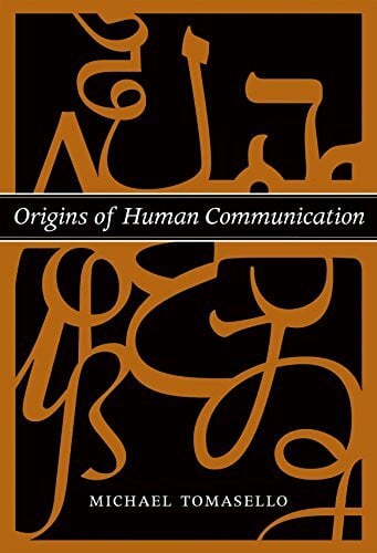 Tomasello, Michael Origins of Human Communication (The Jean Nicod Lectures)