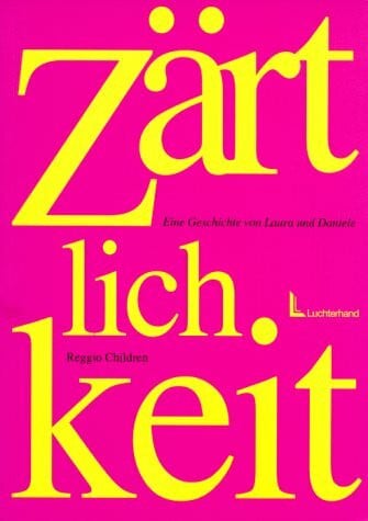 Reggio children Zärtlichkeit: Eine Geschichte von Laura und Daniele