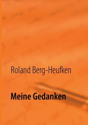 Berg-Heufken, Roland Meine Gedanken