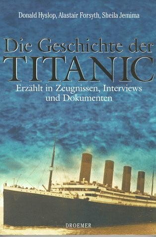 Jemima, Sheila Die Geschichte der Titanic: Erzählt in Zeugnissen, Interviews und Dokumenten