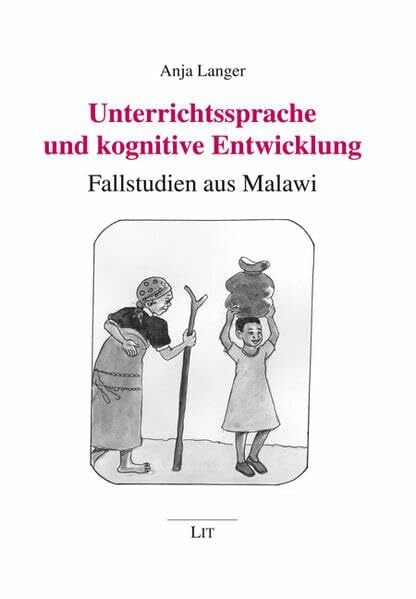 Langer, Anja Unterrichtssprache und kognitive Entwicklung: Fallstudien aus Malawi (Beiträge zur Afrikanistik)