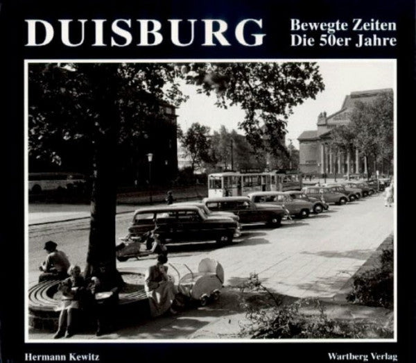Hermann Kewitz Duisburg. Die 50er Jahre: Bewegte Zeiten