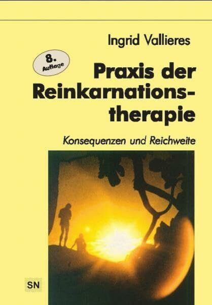Vallieres, Ingrid Praxis der Reinkarnation: Konsequenzen und Reichweite